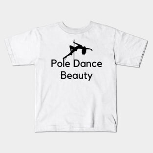 Pole Dance Beauty - Pole Dance Design Kids T-Shirt